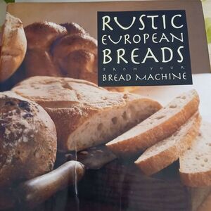 Rustic European Breads from Your Bread Machine Hardcover Cookbook 1995